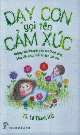 Dạy Con Gọi Tên Cảm Xúc (Dạy Con Gọi Tên Xúc Cảm) . Trẻ