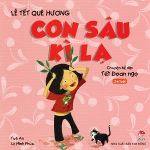 Lễ Tết Quê Hương. - Con Sâu Kì Lạ (2 - 6 Tuổi) (Hình Ảnh Màu). Kim Đồng