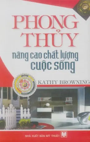 Phong Thủy Nâng Cao Chất Lượng Cuộc Sống . Mỹ Thuật (V.Lang)
