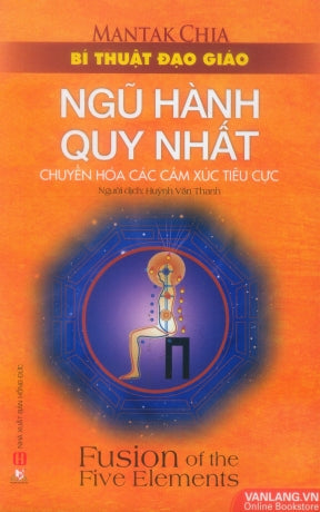 Bí Thuật Đạo Giáo - Ngũ Hành Quy Nhất (Chuyển Hóa Các Cảm Xúc Tiêu Cực/ Chuyển Hóa Các Xúc Cảm Tiêu Cực) . Hồng Đức (V.Lang)