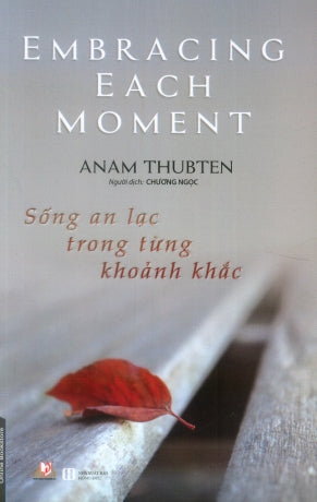Sống An Lạc Trong Từng Khoảnh Khắc / Embracing Each Moment . Hồng Đức (V.Lang)