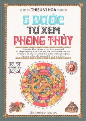 5 Bước Tự Xem Phong Thủy (Bìa Cứng) (Năm Bước Tự Xem Phong Thủy)