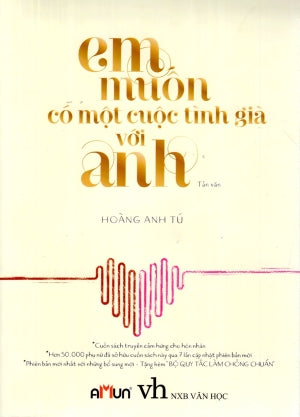 Em Muốn Có Một Cuộc Tình Già Với Anh (Tản Văn) NXB Van hoc
