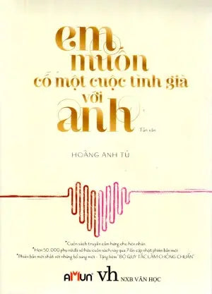 Em Muốn Có Một Cuộc Tình Già Với Anh (Tản Văn) NXB Van hoc