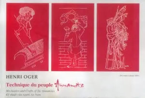Kỹ Thuật Của Người An Nam (Mechanics and Crafts of the Annamites - Technique du peuple Annamite) ( Bià Cứng) (Ký Sự Phóng Sự) .