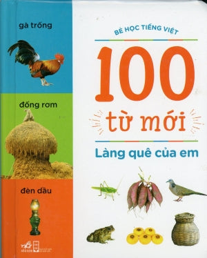 100 Từ Mới - Làng Quê Của Em (Bé Học Tiếng Việt) (Hình Màu, Giấy Cứng, Bìa Cứng) Board Book Hội Nhà Văn (Nhã Nam)