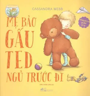 Những Bài Ca Gia Đình Ấm Áp - Mẹ Bảo Gấu Ted Ngủ Trước Đi (Hình Ảnh Màu) Hội Nhà Văn (Nhã Nam)