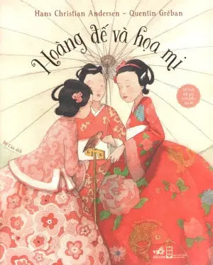 Cổ Tích Thế Giới Kinh Điển Cho Bé - Hoàng Đế Và Họa Mi (Hình Ảnh Màu) . Hội Nhà Văn (Nhã Nam)