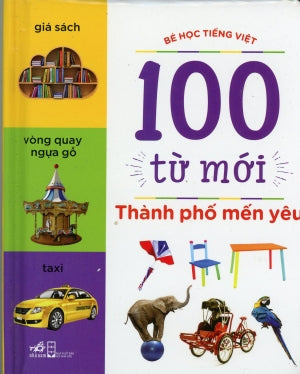100 Từ Mới - Thành Phố Mến Yêu (Bé Học Tiếng Việt) (Hình Màu, Giấy Cứng, Bìa Cứng) Board Book Hội Nhà Văn (Nhã Nam)