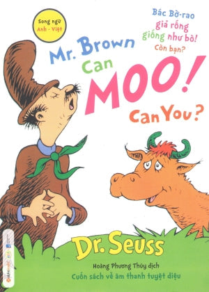 Dr. Seuss - Mr. Brown Can Moo! Can You ?/ Bác Brown Giả Róng Giống Như Bò! Còn Bạn ? (Song Ngữ Anh Việt - Bilingual English Vietnamese) Dân Trí (Alpha)