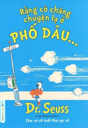 Dr. Seuss - Rằng Có Chăng Chuyện Lạ Ở Phố Dâu . Dân Trí (Alpha)