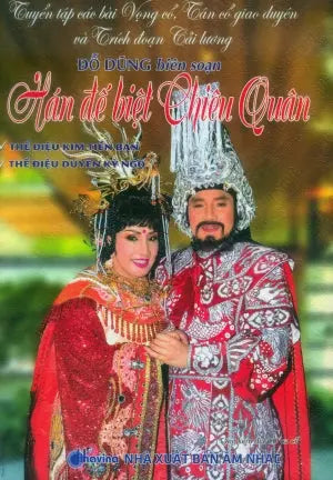 Tuyển Tập Các Bài Vọng Cổ Tân Cổ Giao Duyên và Trích Đoạn Cải Lương - Hán Đế Biệt Chiêu Quân- Thể điệu Kim Tiền Bàn, Duyên Kỳ Ngộ (Tặng Kèm CD Ca Cổ) Âm Nhạc (Th.Nghè)