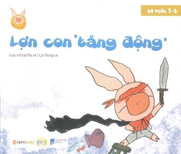Lợn Con Vui Vẻ - Lợn Con Tăng Động (Độ Tuổi 3-6) Dân Trí (Alpha)