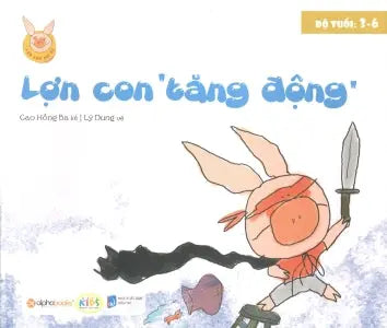 Lợn Con Vui Vẻ - Lợn Con Tăng Động (Độ Tuổi 3-6) Dân Trí (Alpha)