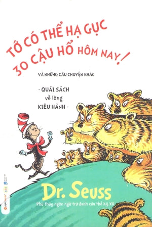 Dr. Seuss - Tớ Có Thể Hạ Gục 30 Cậu Hổ Hôm Nay . Dân Trí (Alpha)