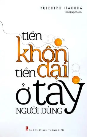 Tiền Khôn Tiền Dại Ở Tay Người Dùng. Thanh Niên (M.Long)