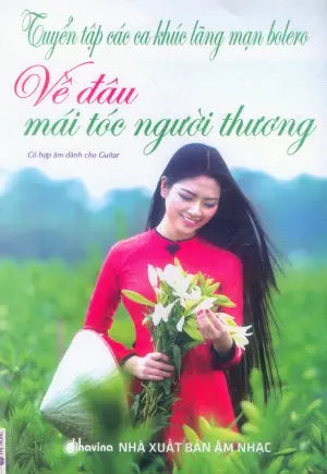 Tuyển Tập Các Ca Khúc Lãng Mạn Bolero - Về Đâu Mái Tóc Người Thương . Âm Nhạc (Th.Nghè)
