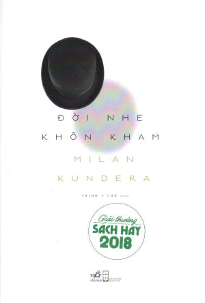 Đời Nhẹ Khôn Kham / The Unbearable Lightness Of Being . Hội Nhà Văn (Nhã Nam)