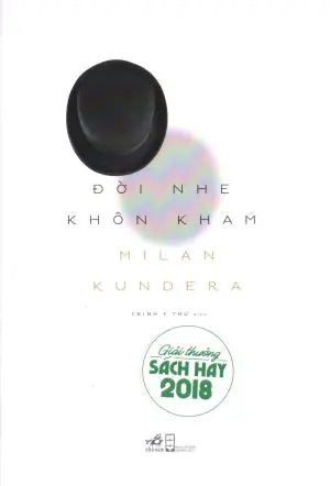 Đời Nhẹ Khôn Kham / The Unbearable Lightness Of Being . Hội Nhà Văn (Nhã Nam)