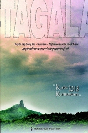 Tagalau 21 - Tuyển Tập Sáng Tác - Sưu Tầm - Nghiên Cứu Văn Hóa Chăm (Chàm, Chăm Pa) .