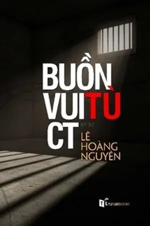 Buồn Vui Tù Cải Tạo (Ký Sự Buồn Vui Tù CT) Tự Lực Bookstore (Lotus)