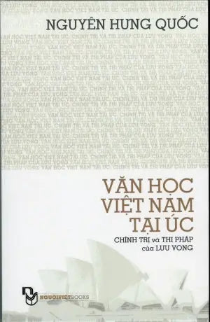Văn Học Việt Nam Tại Úc - Chính Trị Và Thi Pháp Của Lưu Vong (Vietnamese Literature In Australia: Politics And Poetics Of Diaspora) Người Việt Books