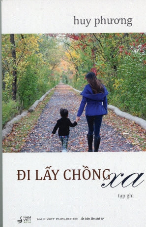 Đi Lấy Chồng Xa (Tạp Ghi Huy Phương) ( Tái Bản Lần Thứ Tư) Hết . NAM VIET