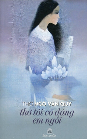 Thơ Tôi Có Dáng Em Ngồi (Thơ). Lotus Media