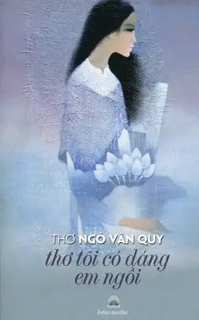 Thơ Tôi Có Dáng Em Ngồi (Thơ). Lotus Media