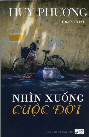Nhìn Xuống Cuộc Đời (Tạp Ghi Huy Phương) . NAM VIET