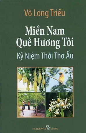 Miền Nam Quê Hương Tôi Kỷ Niệm Thời Thơ Ấu . Người Việt