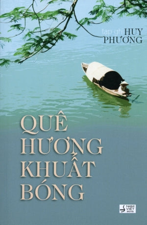 Quê Hương Khuất Bóng (Tạp Ghi Huy Phương). Hết Nam Việt