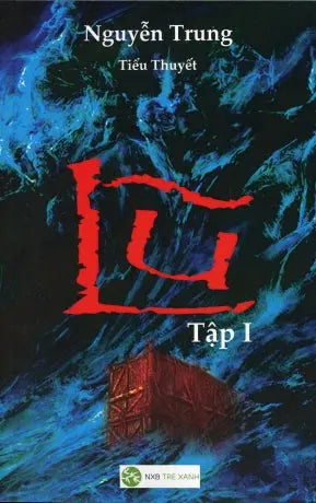 Lũ - Tập 1 (Tiểu thuyết của Nguyễn Trung) . Tre Xanh (Sống xb)