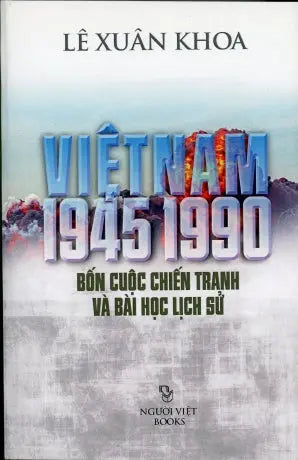 Việt Nam 1945-1990 (Bốn Cuộc Chiến Tranh Và Bài Học Lịch Sử) Người Việt Books