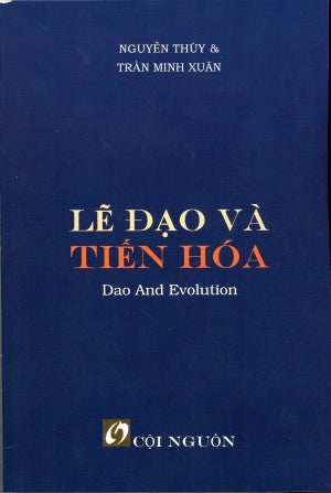 Lẽ Đạo Và Tiến Hóa - Dao and Evolution Cơ Sở Thi Văn Cội Nguồn