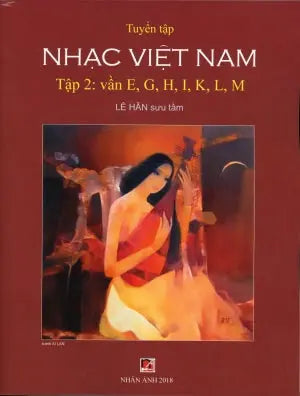 Tuyển Tập Nhạc Việt Nam - Tập 2: Vần E, G, H, I, K, L, M . Nhân Ảnh