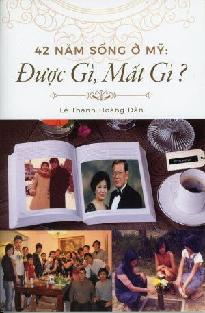 42 Năm Sống Ở Mỹ: Được Gì Mất Gì? . Lê Thanh Hoàng Dân