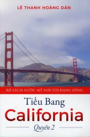 Tiểu Bang California - Quyển 2 - Bộ Sách Nước Mỹ Nơi Tôi Đang Sống . Lê Thanh Hoàng Dân