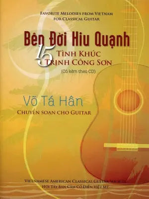 Bên Đời Hiu Quạnh - 15 Tình Khúc Trịnh Công Sơn - Võ Tá Hân chuyển soạn cho Guitar (có kèm CD) . Hội Tây Ban Cầm Cổ Điển Việt Mỹ