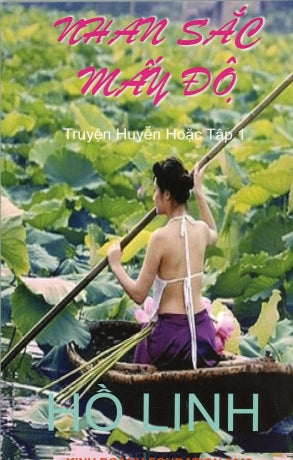 Nhan Sắc Mấy Ðộ (Truyện Huyễn Hoặc của Hồ Linh). Kinh Doanh Foundation