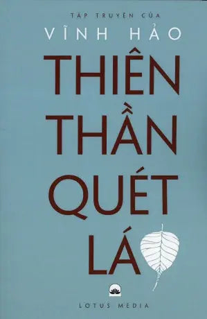 Thiên Thần Quét Lá (Tập Truyện của Vĩnh Hảo) . Lotus Media
