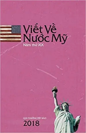 Viết Về Nước Mỹ Tuyển Tập 18 / Tuyển Tập Năm 2018 (Viết Về Nước Mỹ 2018) Giải thưởng Việt Báo 2018