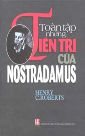 Toàn Tập Những Tiên Tri của Nostradamus . VH Thông Tin (Nhan An)