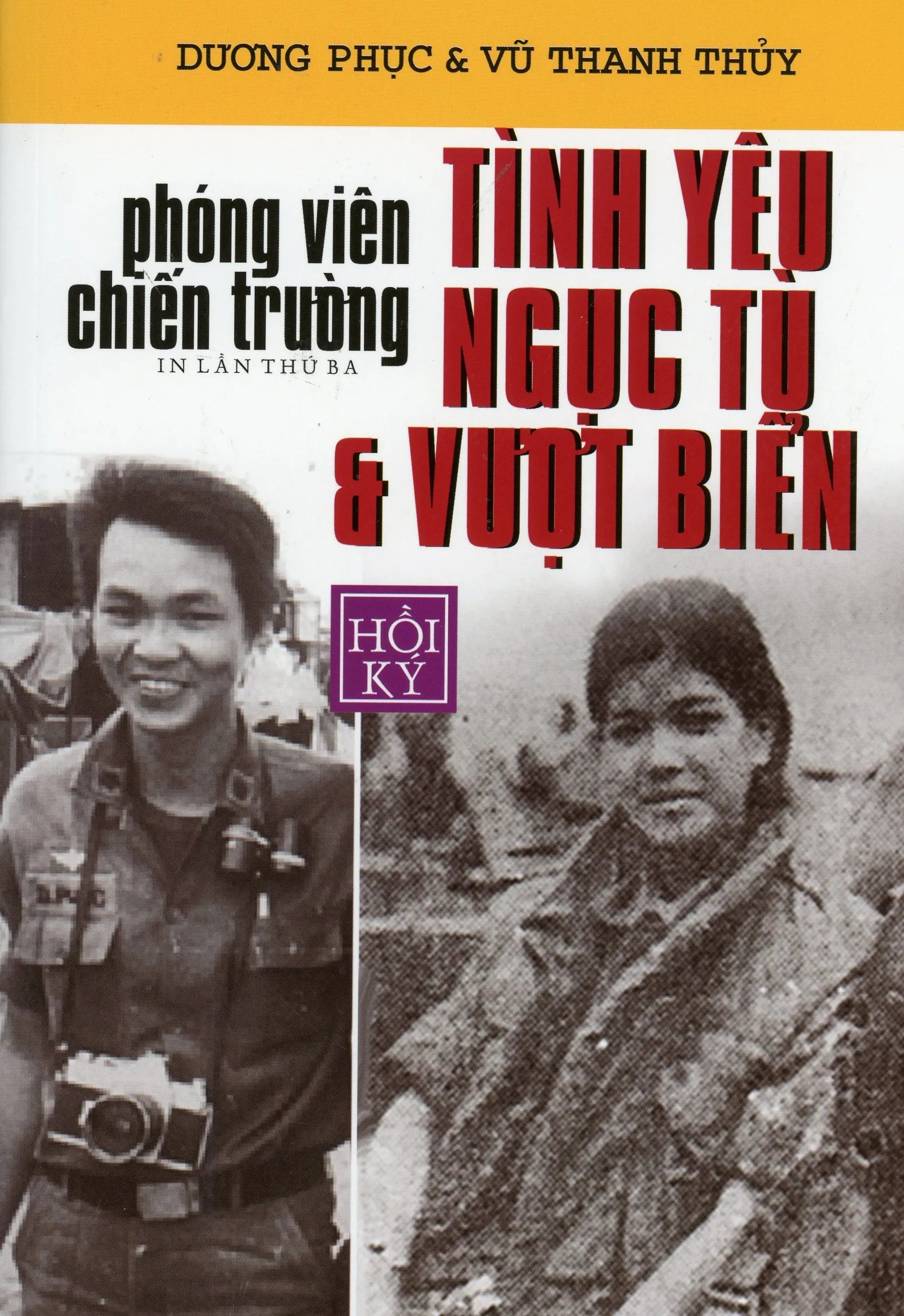 Phóng Viên Chiến Trường Tình Yêu Ngục Tù Và Vượt Biển (Hồi Ký) ( TÁI BẢN LẦN 3)