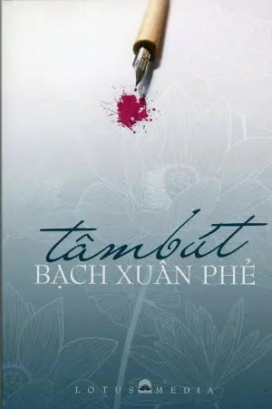 Tâm Bút Bạch Xuân Phẻ. Lotus Media