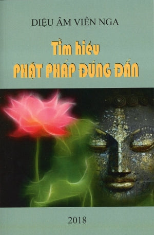 Tìm Hiểu Phật Pháp Đúng Đắn . Nhan Anh