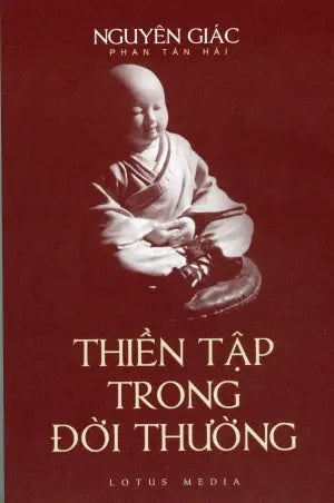 Thiền Tập Trong Đời Thường (Nguyên Giác Phan Tấn Hải) Thiền Trong Đời Thường . Lotus Media - lulu