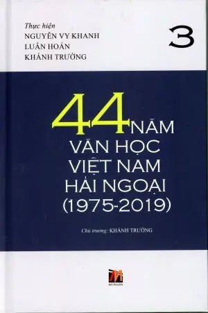 44 Năm Văn Học Việt Nam Hải Ngoại (1975-2019) - Tập 3 (Bìa Cứng) . Mở Nguồn