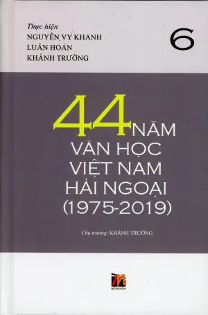 44 Năm Văn Học Việt Nam Hải Ngoại (1975-2019) - Tập 6 (Bìa Cứng) . Mở Nguồn