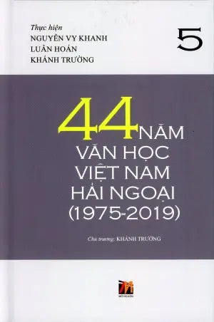 44 Năm Văn Học Việt Nam Hải Ngoại (1975-2019) - Tập 5 (Bìa Cứng) . Mở Nguồn